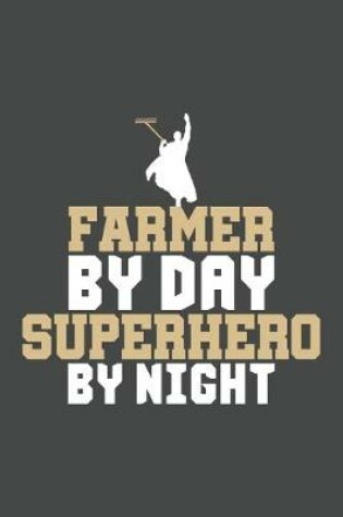 Cover of Farmer by Day Superhero By Night