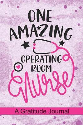 Book cover for One Amazing Operating Room Nurse - A Gratitude Journal