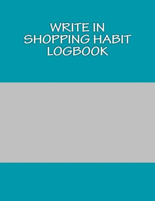 Book cover for Write In SHOPPING Habit Logbook