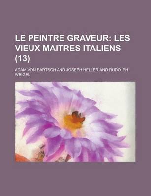 Book cover for Le Peintre Graveur (13); Les Vieux Maitres Italiens