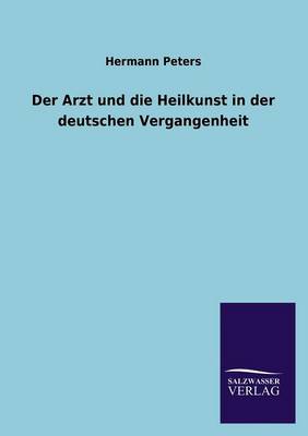 Book cover for Der Arzt Und Die Heilkunst in Der Deutschen Vergangenheit