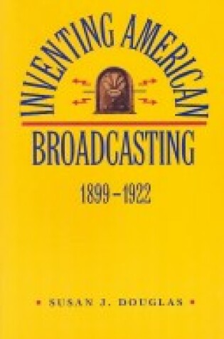 Cover of Inventing American Broadcasting, 1899-1922