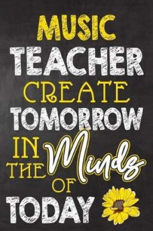 Cover of Music Teacher Create Tomorrow in The Minds Of Today