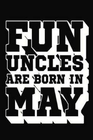 Cover of Fun Uncles Are Born in May