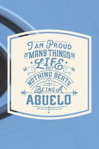 Cover of I Am Proud Of Many Things In Life But Nothing Beats Being A Abuelo