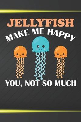 Book cover for Jellyfish Make Me Happy You Not So Much