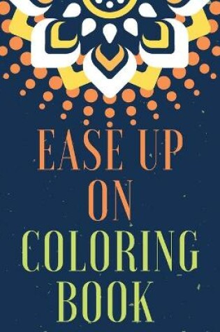 Cover of Ease Up On Coloring Book