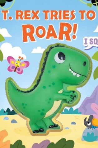 Cover of T. rex Tries to Roar