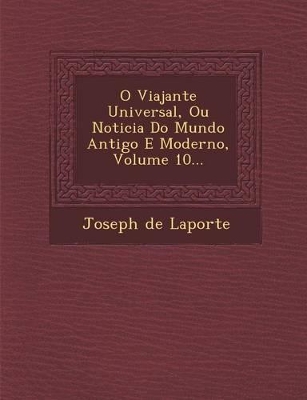 Book cover for O Viajante Universal, Ou Noticia Do Mundo Antigo E Moderno, Volume 10...