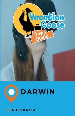 Book cover for Vacation Goose Travel Guide Darwin Australia