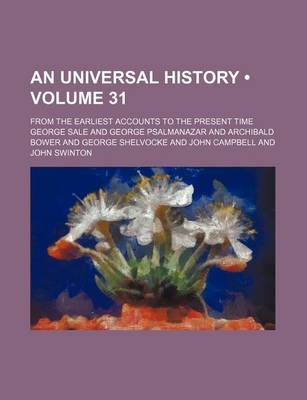 Book cover for An Universal History (Volume 31); From the Earliest Accounts to the Present Time