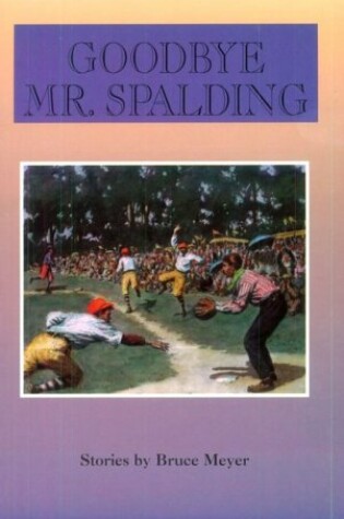 Cover of Goodbye Mr. Spalding: Stories