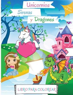 Book cover for Unicornios, Sirenas y Dragones Libro para Colorear