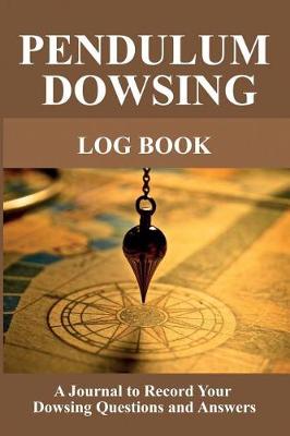 Book cover for Pendulum Dowsing Log Book