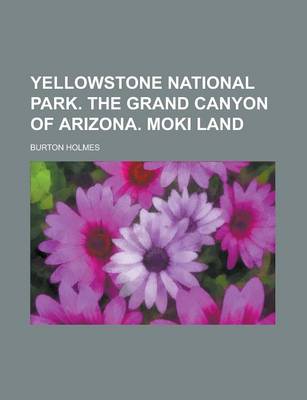 Book cover for Yellowstone National Park. the Grand Canyon of Arizona. Moki Land
