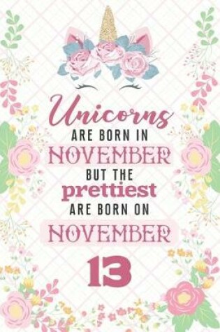 Cover of Unicorns Are Born In November But The Prettiest Are Born On November 13