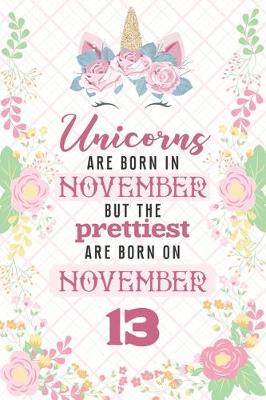 Book cover for Unicorns Are Born In November But The Prettiest Are Born On November 13