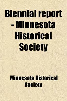 Book cover for Biennial Report - Minnesota Historical Society Volume 1-17