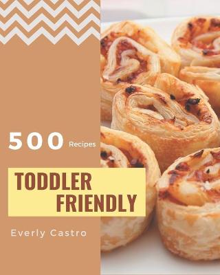 Cover of 500 Toddler Friendly Recipes