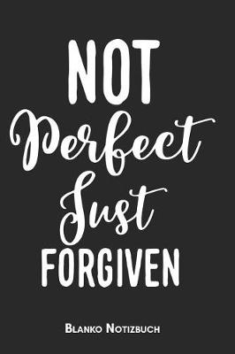 Book cover for Not perfect just forgiven Blanko Notizbuch