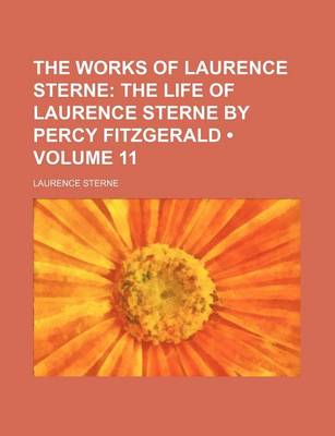 Book cover for The Works of Laurence Sterne (Volume 11); The Life of Laurence Sterne by Percy Fitzgerald