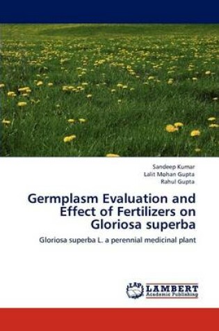 Cover of Germplasm Evaluation and Effect of Fertilizers on Gloriosa superba