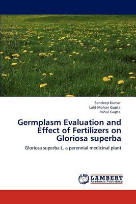 Book cover for Germplasm Evaluation and Effect of Fertilizers on Gloriosa superba