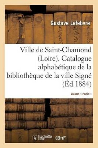 Cover of Ville de Saint-Chamond Loire. Vol. 1