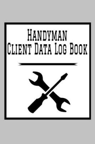 Cover of Handyman Client Data Log Book