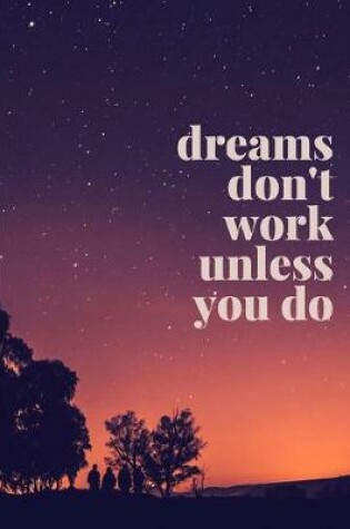 Cover of Dreams Don't Work Unless You Do (A Joy Notes Notebook)