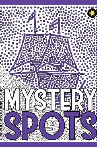 Cover of MYSTERY SPOTS One Color Coloring Book
