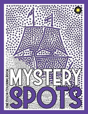 Book cover for MYSTERY SPOTS One Color Coloring Book