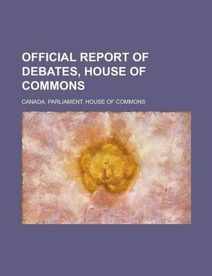 Book cover for Official Report of Debates, House of Commons