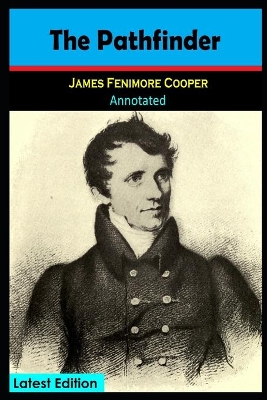 Book cover for The Pathfinder by James Fenimore Cooper (A Historical Novel) Annotated Edition