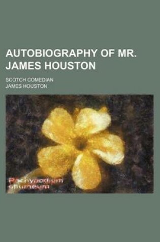 Cover of Autobiography of Mr. James Houston; Scotch Comedian