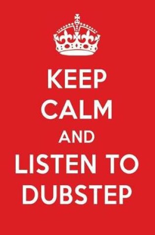 Cover of Keep Calm and Listen to Dubstep