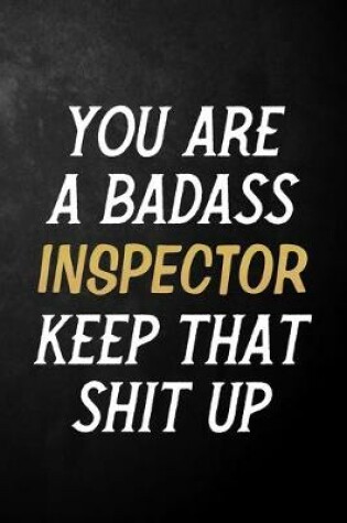 Cover of You Are A Badass Inspector Keep That Shit Up