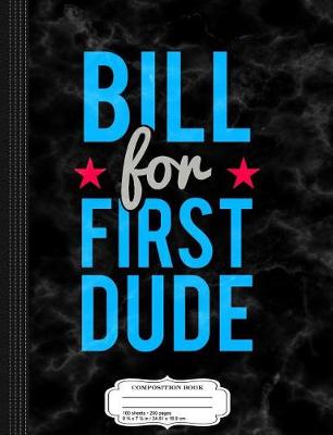 Book cover for Bill Clinton for First Dude Hillary 2016 Composition Notebook