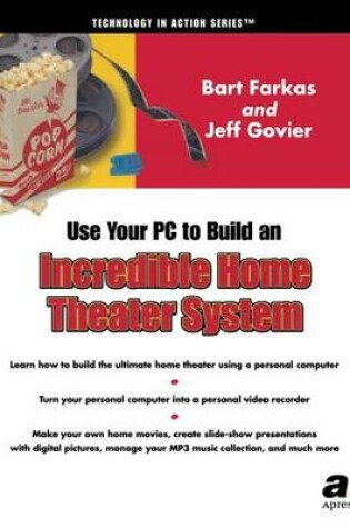 Cover of Use Your PC to Build an Incredible Home Theater System