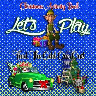 Book cover for Let's Play Find The Odd One Out! Christmas Activity Book