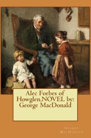 Cover of Alec Forbes of Howglen.NOVEL by