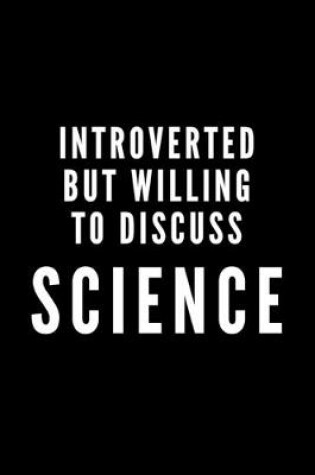 Cover of Introverted But Willing To Discuss Science