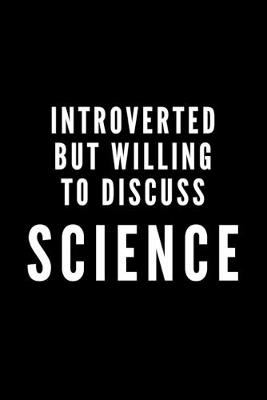 Book cover for Introverted But Willing To Discuss Science