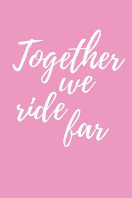 Book cover for Together We Ride Far