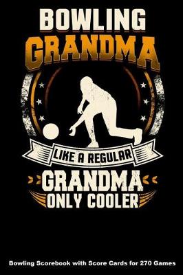 Cover of Bowling Grandma Like A Regular Grandma Only Cooler