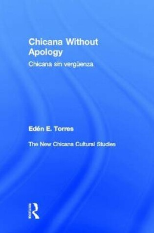 Cover of Chicana Without Apology PB: The New Chicana Cultural Studies