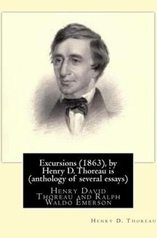 Cover of Excursions (1863), by Henry D. Thoreau is (anthology of several essays)