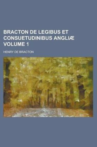 Cover of Bracton de Legibus Et Consuetudinibus Angli Volume 1