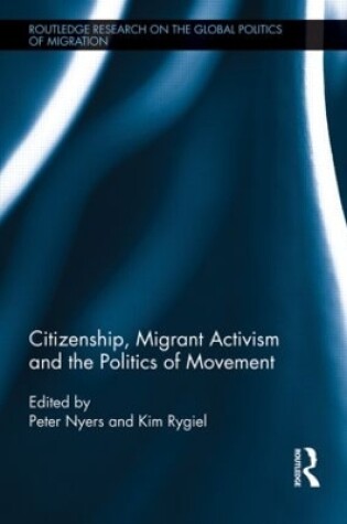 Cover of Citizenship, Migrant Activism and the Politics of Movement