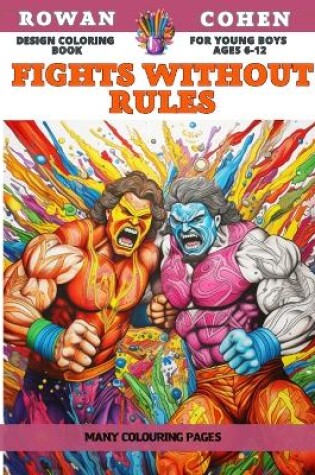 Cover of Design Coloring Book for young boys Ages 6-12 - Fights without rules - Many colouring pages